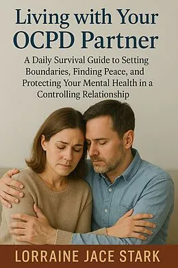 E-Book (epub) Living with Your OCPD Partner von Lorraine Jace Stark