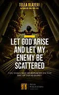 E-Book (epub) Let God Arise and Let My Enemy Be Scattered von Tella Olayeri