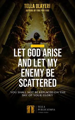 E-Book (epub) Let God Arise and Let My Enemy Be Scattered von Tella Olayeri