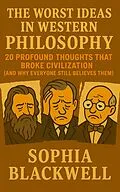 E-Book (epub) The Worst Ideas In Western Philosophy von Sophia Blackwell