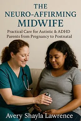 E-Book (epub) The Neuro-Affirming Midwife von Avery Shayl Lawrence
