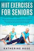 E-Book (epub) HIIT Exercises For Seniors von Katherine Rose