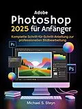 E-Book (epub) Adobe Photoshop 2025 für Anfänger von Michael S. Steyn