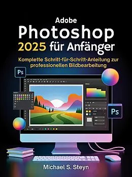 E-Book (epub) Adobe Photoshop 2025 für Anfänger von Michael S. Steyn