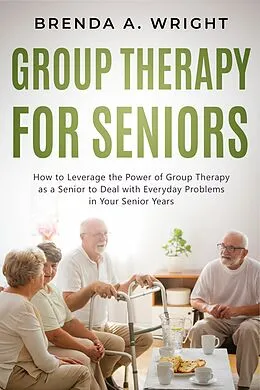 E-Book (epub) Group Therapy for Seniors von Brenda A. Wright