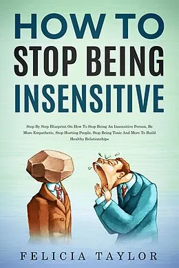 E-Book (epub) How To Stop Being Insensitive von Felicia Taylor