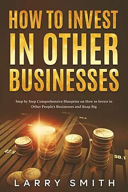E-Book (epub) How to Invest in Other Businesses von Larry Smith