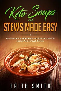 E-Book (epub) Keto Soups And Stews Made Easy von Faith Smith
