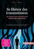 E-Book (epub) Se libérer des traumatismes von Eos A.I. Saage