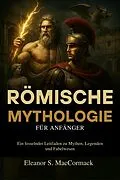 E-Book (epub) Römische Mythologie für Anfänger von Eleanor S. MacCormack
