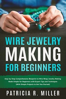 E-Book (epub) Wire Jewelry Making for Beginners von Partricia R. Miller