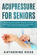 E-Book (epub) Acupressure for Seniors von Katherine Rose