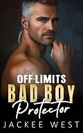 E-Book (epub) Off-Limits Bad Boy Protector von Jackee West