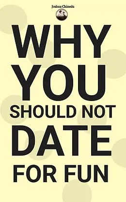 E-Book (epub) Why you should not date for fun von Joshua Chinedu
