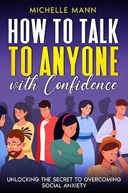 E-Book (epub) How to Talk to Anyone with Confidence von Michelle Mann