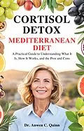 E-Book (epub) Cortisol Detox Mediterranean Diet von Dr. Anwen C. Quinn