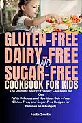 E-Book (epub) Gluten-Free, Dairy-Free, and Sugar-Free Cookbook for Kids von Faith Smith
