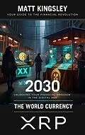 E-Book (epub) The World Currency XRP 2030 von Matt Kingsley