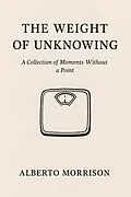 E-Book (epub) The Weight of Unknowing von Alberto Morrison