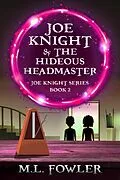 E-Book (epub) Joe Knight &amp; the Hideous Headmaster von M.L. Fowler