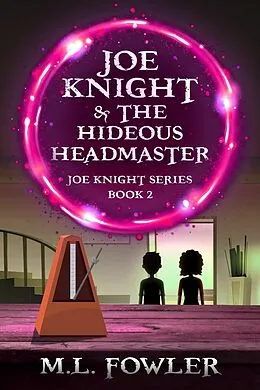 E-Book (epub) Joe Knight & the Hideous Headmaster von M.L. Fowler