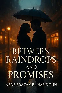E-Book (epub) Between Raindrops and Promises von Abde erazak El Hafidoun