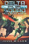 E-Book (epub) Delta Squad - Civil War von Jesse Wilson