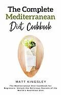 E-Book (epub) The Complete Mediterranean Diet Cookbook von Matt Kingsley