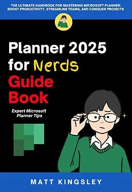 E-Book (epub) Microsoft Planner 2025 for Nerds Guide Book von Matt Kingsley