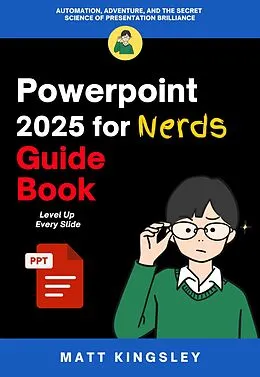 E-Book (epub) Powerpoint 2025 for Nerds Guide Book von Matt Kingsley
