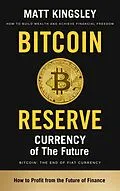 E-Book (epub) Bitcoin Reserve Currency of the Future von Matt Kingsley