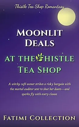E-Book (epub) Moonlit Deals at the Thistle Tea Shop von Fatimi Collection