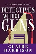 E-Book (epub) Detectives without Guns von Claire Harrison