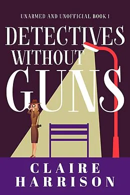 E-Book (epub) Detectives without Guns von Claire Harrison