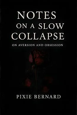 E-Book (epub) Notes on a Slow Collapse von Pixie Bernard
