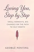 E-Book (epub) Loving You, Step by Step von George Ponting
