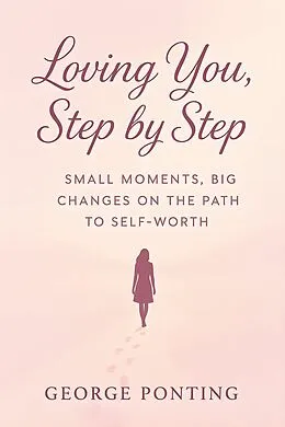 E-Book (epub) Loving You, Step by Step von George Ponting