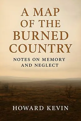 E-Book (epub) A Map of the Burned Country von Howard Kevin