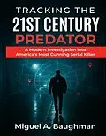 E-Book (epub) Tracking the 21st Century Predator von Miguel A. Baughman