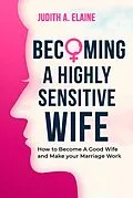 E-Book (epub) Becoming A Highly Sensitive Wife von Judith A. Elaine