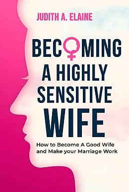 E-Book (epub) Becoming A Highly Sensitive Wife von Judith A. Elaine