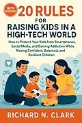 E-Book (epub) 20 Rules for Raising Kids in a High-Tech World von Richard N . Clark