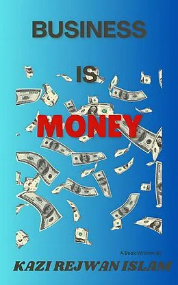 E-Book (epub) Business is Money von Kazi Rejwan Islam