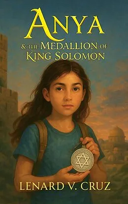 E-Book (epub) ANYA & the Medallion of King Solomon von Lenard V. Cruz