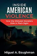 E-Book (epub) Inside American Violence von Miguel A. Baughman