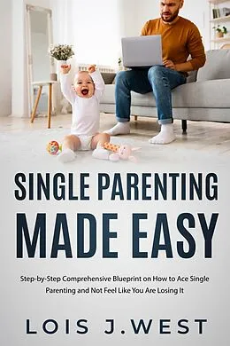 E-Book (epub) Single Parenting Made Easy von Lois J. West
