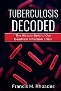 E-Book (epub) Tuberculosis Decoded von Francis M. Rhoades