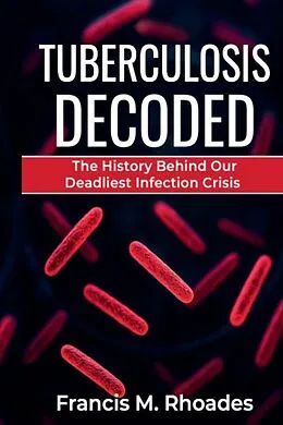 E-Book (epub) Tuberculosis Decoded von Francis M. Rhoades