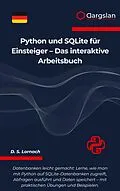 E-Book (epub) Python und SQLite für Einsteiger - Das interaktive Arbeitsbuch von D. S. Lornach