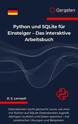 E-Book (epub) Python und SQLite für Einsteiger - Das interaktive Arbeitsbuch von D. S. Lornach